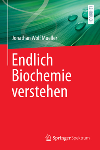 Endlich Biochemie Verstehen