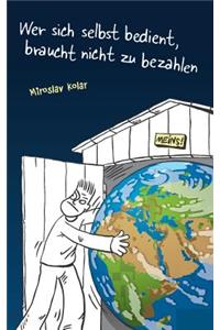 Wer sich selbst bedient, braucht nicht zu bezahlen