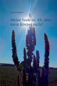 Meine Seele Ist Alt, Aber Mein Korper Nicht!