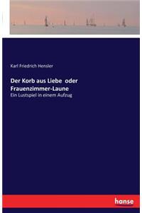 Der Korb aus Liebe oder Frauenzimmer-Laune