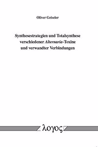 Synthesestrategien Und Totalsynthese Verschiedener 'alternaria' -Toxine Und Verwandter Verbindungen