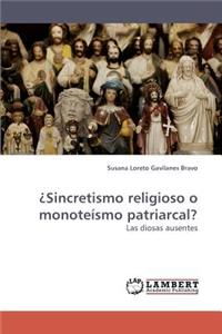 ¿Sincretismo religioso o monoteísmo patriarcal?