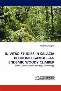 In Vitro Studies in Salacia Beddomei Gamble-An Endemic Woody Climber