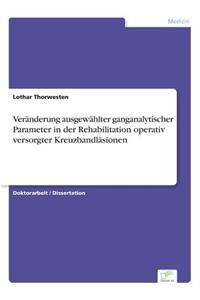 Veränderung ausgewählter ganganalytischer Parameter in der Rehabilitation operativ versorgter Kreuzbandläsionen