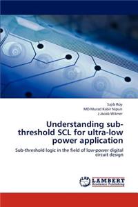 Understanding sub-threshold SCL for ultra-low power application