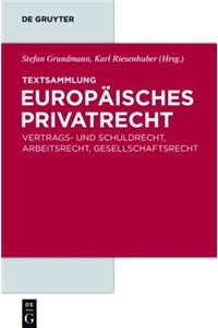 Textsammlung Europaisches Privatrecht: Vertrags- Und Schuldrecht, Arbeitsrecht, Gesellschaftsrecht