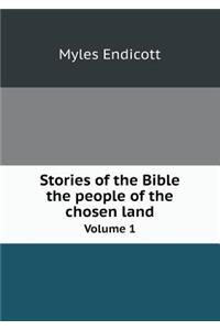 Stories of the Bible the People of the Chosen Land Volume 1