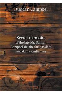 Secret memoirs of the late Mr. Duncan Campbel sic, the famous deaf and dumb gentleman