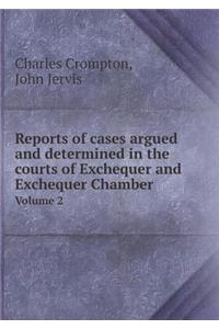 Reports of Cases Argued and Determined in the Courts of Exchequer and Exchequer Chamber Volume 2