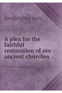 A Plea for the Faithful Restoration of Our Ancient Churches