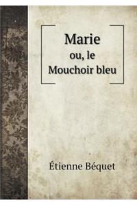 Marie Ou, Le Mouchoir Bleu