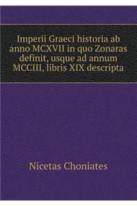 Imperii Graeci Historia AB Anno MCXVII in Quo Zonaras Definit, Usque Ad Annum MCCIII, Libris XIX Descripta