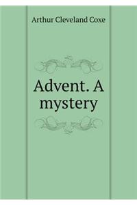 Advent. a Mystery