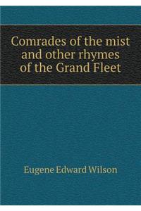 Comrades of the mist and other rhymes of the Grand Fleet