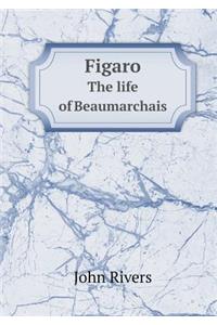 Figaro The life of Beaumarchais