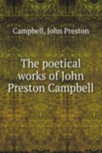 poetical works of John Preston Campbell