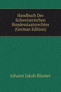Handbuch Des Schweizerischen Bundesstaatsrechtes (German Edition)