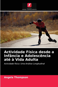 Actividade Física desde a Infância e Adolescência até à Vida Adulta