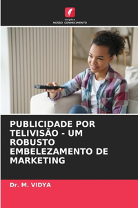 Publicidade Por Telivisão - Um Robusto Embelezamento de Marketing