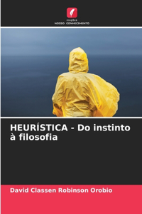 HEURÍSTICA - Do instinto à filosofia
