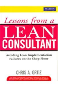 Lessons from a Lean Consultant: Avoiding Lean Implementation Failures on the Shop Floor