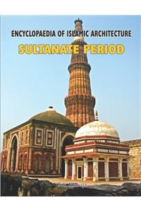 Encyclopaedia of Islamic Architecture : Sultanate Period