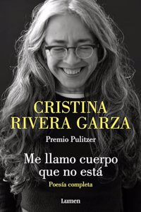 Me llamo cuerpo que no esta. Poesia completa