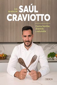 Las recetas de Saul Craviotto: Comida familiar, divertida y saludable