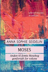 Moses. Anden til femte Mosebog genfortalt for voksne