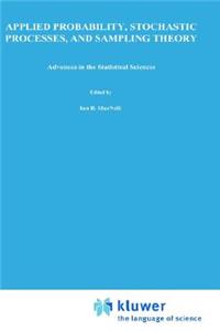 Advances in the Statistical Sciences: Applied Probability, Stochastic Processes, and Sampling Theory
