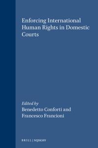 Enforcing International Human Rights in Domestic Courts