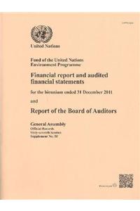 Financial Report and Audited Financial Statements for the Biennium Ended 31 December 2011 and Report of the Board of Auditors