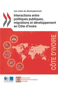 Les Voies de Développement Interactions Entre Politiques Publiques, Migrations Et Développement En Côte d'Ivoire