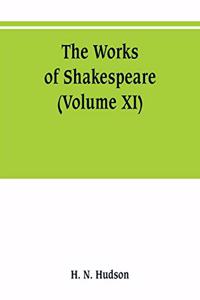 works of Shakespeare: the text carefully restored according to the first editions; with introductions, notes original and selected, and a life of the poet (Volume XI)
