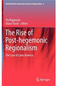 Rise of Post-Hegemonic Regionalism