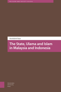 The State, Ulama and Islam in Malaysia and Indonesia
