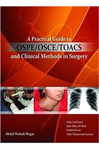 Practical Guide to OSPE/OSCE/TOACS and Clinical Methods in Surgery