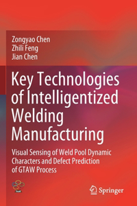 Key Technologies of Intelligentized Welding Manufacturing