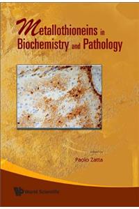 Metallothioneins In Biochemistry And Pathology