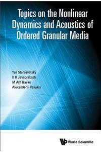 Topics on the Nonlinear Dynamics and Acoustics of Ordered Granular Media