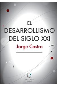 El Desarrollismo del Siglo XXI