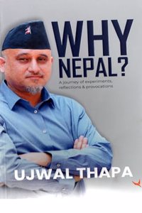 Why Nepal?: A journey of Experiments Reflections and Provocations