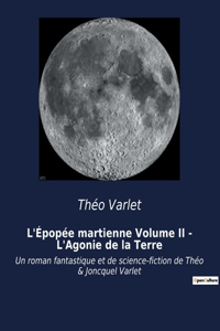 L'Épopée martienne Volume II - L'Agonie de la Terre