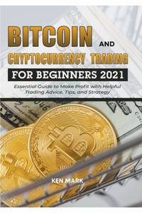 Bitcoin and Cryptocurrency Trading for Beginners 2021