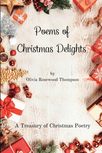 Poems of Christmas Delights - A Treasury of Christmas Poetry