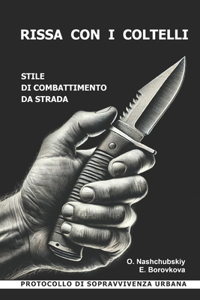 Rissa con i coltelli. Stile di combattimento da strada. Protocollo di sopravvivenza urbana.