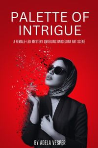 Palette of Intrigue: A Female-Led Mystery Unveiling Barcelona Art Scene