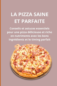 La pizza saine et parfaite