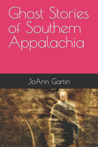 Ghost Stories of Southern Appalachia
