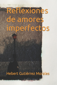 Reflexiones de amores imperfectos